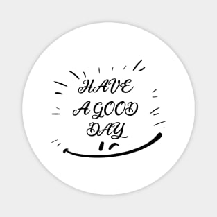 HAVE A GOOD DAY, SMILING FACE, STYLISH COOL Magnet